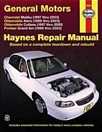 Gm: Chevrolet Malibu 1997-03, Chevrolet Classic 2004-05, Oldsmobile Alero 1999-03, Oldsmobile Cutlass 1997-00 & Pontiac Grand Am 1999-03 (Paperback)