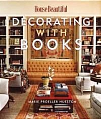 Decorating with Books: Use Your Library to Enhance Your Decor (Hardcover)