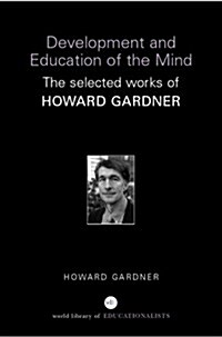 The Development and Education of the Mind : The Selected Works of Howard Gardner (Paperback)