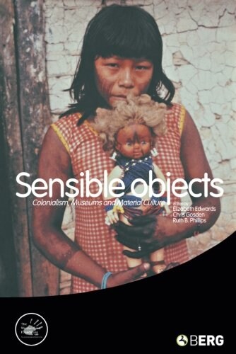 Sensible Objects : Colonialism, Museums and Material Culture (Paperback)