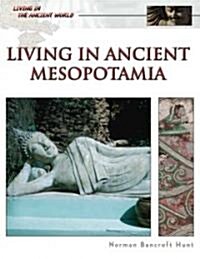 Living in Ancient Mesopotamia (Library Binding)