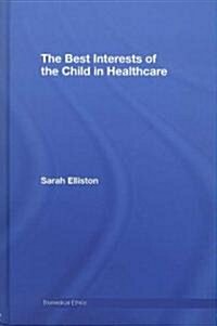 The Best Interests of the Child in Healthcare (Hardcover, 1st)