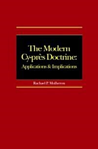 The Modern Cy-Pres Doctrine : Applications and Implications (Hardcover)