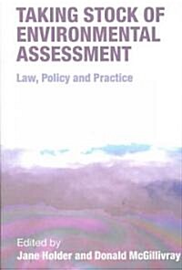 Taking Stock of Environmental Assessment : Law, Policy and Practice (Paperback)