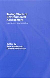 Taking Stock of Environmental Assessment : Law, Policy and Practice (Hardcover)