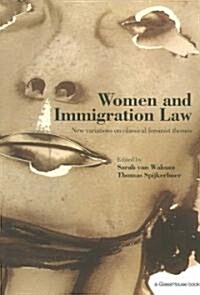 Women and Immigration Law : New Variations on Classical Feminist Themes (Paperback)