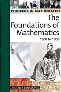The Foundations of Mathematics: 1800 to 1900 (Hardcover)