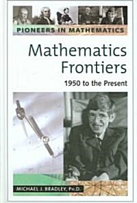 Mathematics Frontiers: 1950 to the Present (Hardcover)