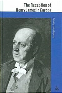 The Reception of Henry James in Europe (Hardcover)