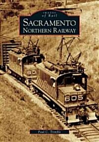 Sacramento Northern Railway (Paperback)
