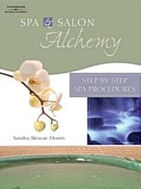 Spa & Salon Alchemy: Step by Step Spa Procedures (Paperback)