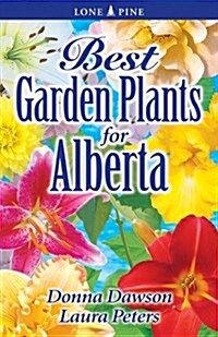 Best Garden Plants for Alberta (Paperback)