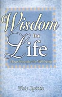 Wisdom for Life: Three Principles for Well-Being (Paperback)