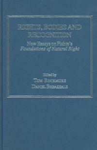 Rights, bodies, and recognition : new essays on Fichte's Foundations of natural right