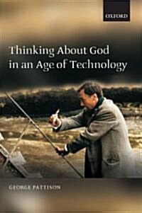 Thinking about God in an Age of Technology (Hardcover)