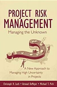 Managing the Unknown: A New Approach to Managing High Uncertainty and Risk in Projects (Hardcover)