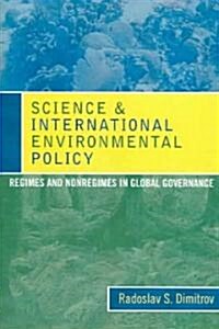Science and International Environmental Policy: Regimes and Nonregimes in Global Governance (Paperback)