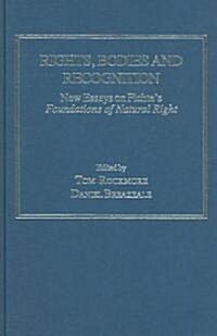 Rights, Bodies and Recognition : New Essays on Fichtes Foundations of Natural Right (Hardcover)