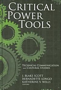 Critical Power Tools: Technical Communication and Cultural Studies (Hardcover)