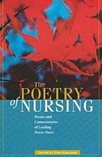 The Poetry of Nursing: Poems and Commentaries of Leading Nurse-Poets (Paperback)