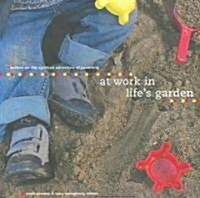 At Work in Lifes Garden (Paperback)