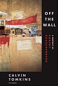 Off the Wall: A Portrait of Robert Rauschenberg (Paperback, Revised)