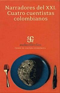 Narradores del XXI: Cuatro Cuentistas Colombianos (Hardcover)