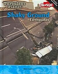 Shaky Ground: Earthquakes (Library Binding, Revised)