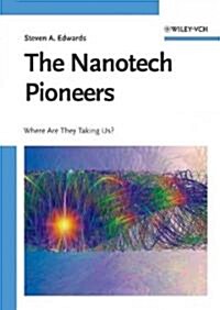 The Nanotech Pioneers: Where Are They Taking Us? (Hardcover)