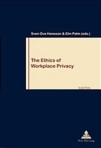 The Ethics of Workplace Privacy (Paperback)