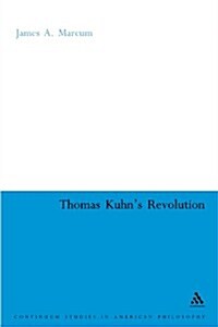 Thomas Kuhns Revolution (Hardcover)