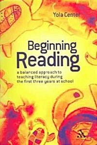 Beginning Reading: A Balanced Approach to Teaching Literacy During the First Three Years at School (Paperback)