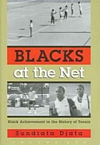 Blacks at the Net: Black Achievement in the History of Tennis, Volume One (Hardcover)