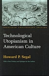 Technological Utopianism in American Culture: Twentieth Anniversary Edition (Paperback, 20, Anniversary)
