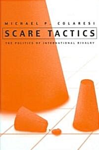 Scare Tactics: The Politics of International Rivalry (Hardcover)