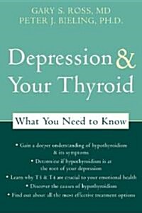 Depression and Your Thyroid: What You Need to Know (Paperback)