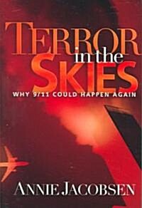 Terror in the Skies: Why 9/11 Could Happen Again (Hardcover)