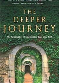 The Deeper Journey: The Spirituality of Discovering Your True Self (Paperback)