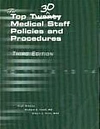 The Top 30 Medical Staff Policies & Procedures (Paperback, CD-ROM, 3rd)