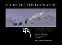 Across the Tibetan Plateau: Ecosystems, Wildlife, & Conservation (Hardcover)