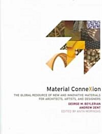Material Connexion: The Global Resource of New and Innovative Materials for Architects, Artists and Designers                                          (Hardcover)