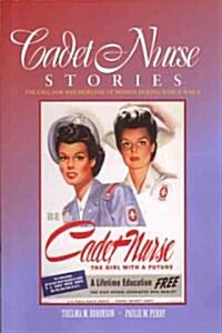 Cadet Nurse Stories: The Call for and Response of Women During World War II (Paperback)