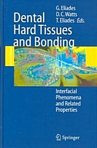 Dental Hard Tissues and Bonding: Interfacial Phenomena and Related Properties (Hardcover, 2005)