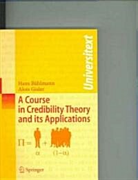 A Course in Credibility Theory And Its Applications (Paperback)
