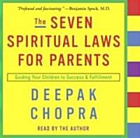 The Seven Spiritual Laws for Parents: Guiding Your Children to Success and Fulfillment (Audio CD)