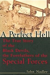 A Perfect Hell: The True Story of the Black Devils, the Forefathers of the Special Forces (Paperback)