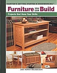 Furniture You Can Build: Projects That Hone Your Skills Series (Paperback)