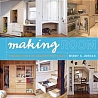 Making Room: Finding Space in Unexpected Places (Paperback)