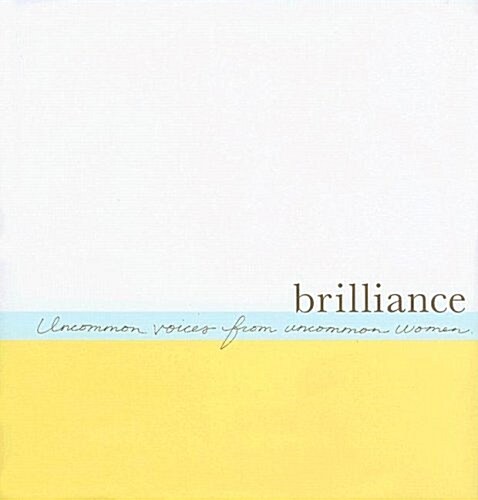 Brilliance: Uncommon Voices from Uncommon Women (Hardcover)