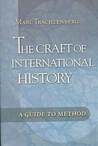 The Craft of International History: A Guide to Method (Paperback)